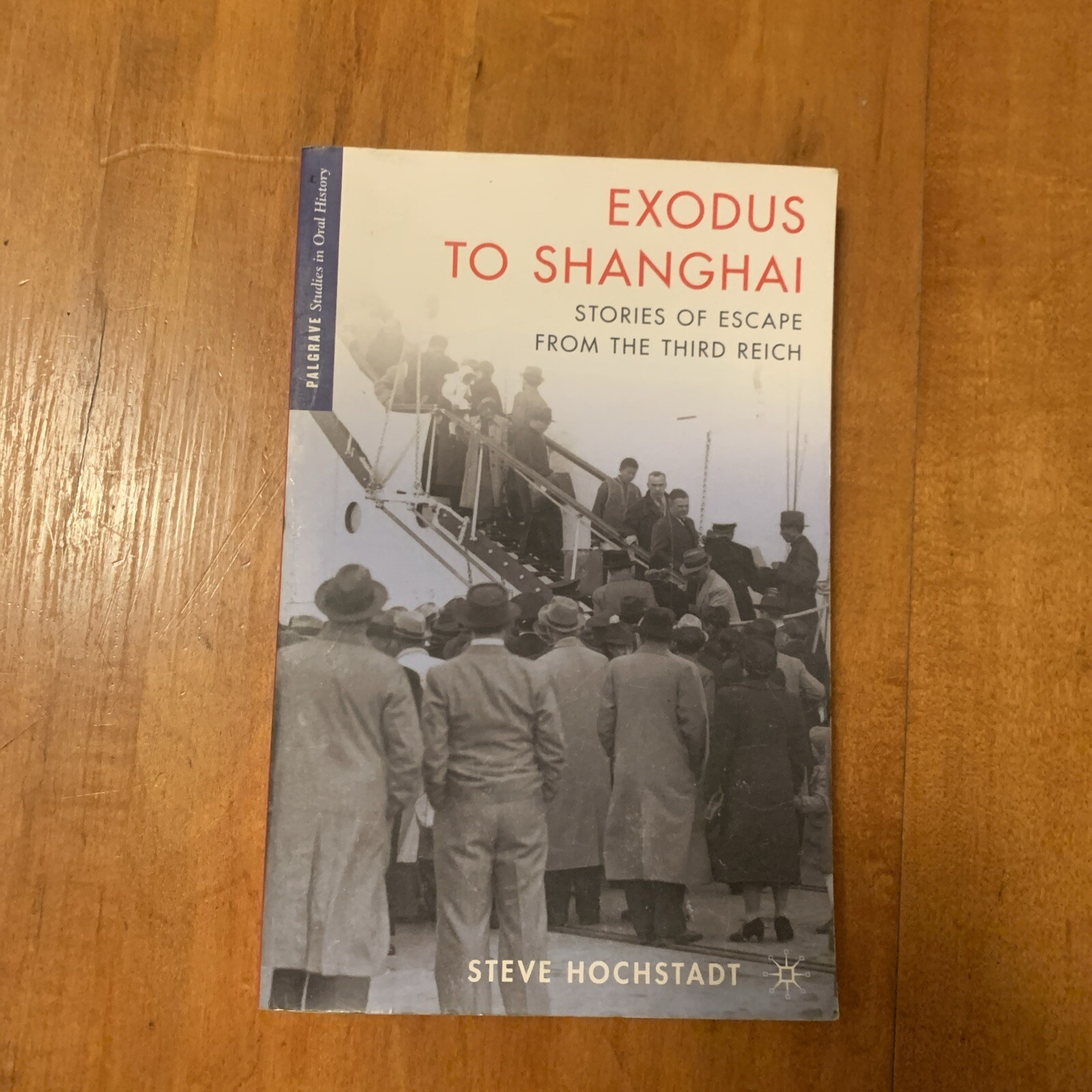 Palgrave Studies in Oral History Ser.: Exodus to Shanghai : Stories of Escape…