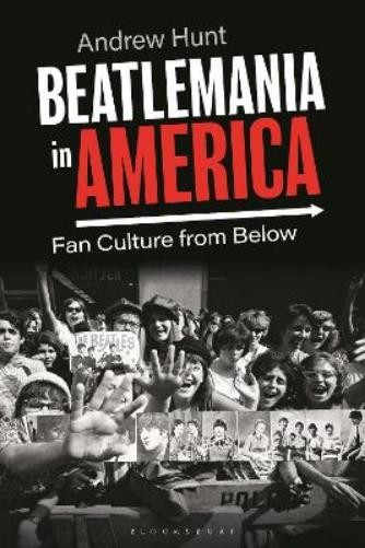 Hunt, Andrew Beatlemania In America: Fan Culture From Below (UK IMPORT) Book NEW