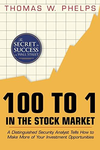 100 to 1 in the Stock Market: A Distinguished Security Analyst Tells How to M…