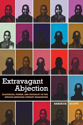 Extravagant Abjection: Blackness, Power, and Sexuality in the …