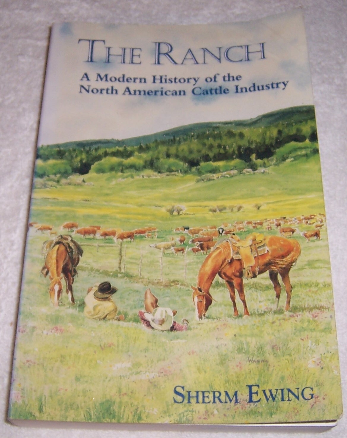 The Ranch: A Modern History of the North American Cattle Industry by Sherm Ewing