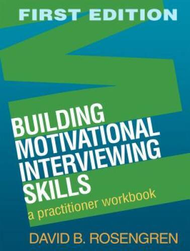 Building Motivational Interviewing Skills: A Practitioner Workbook ( – VERY GOOD