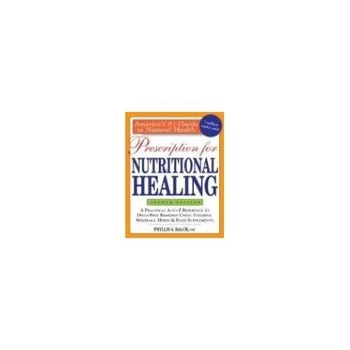 Prescription for Nutritional Healing (Prescriptio… by Balch, Phyllis Paperback