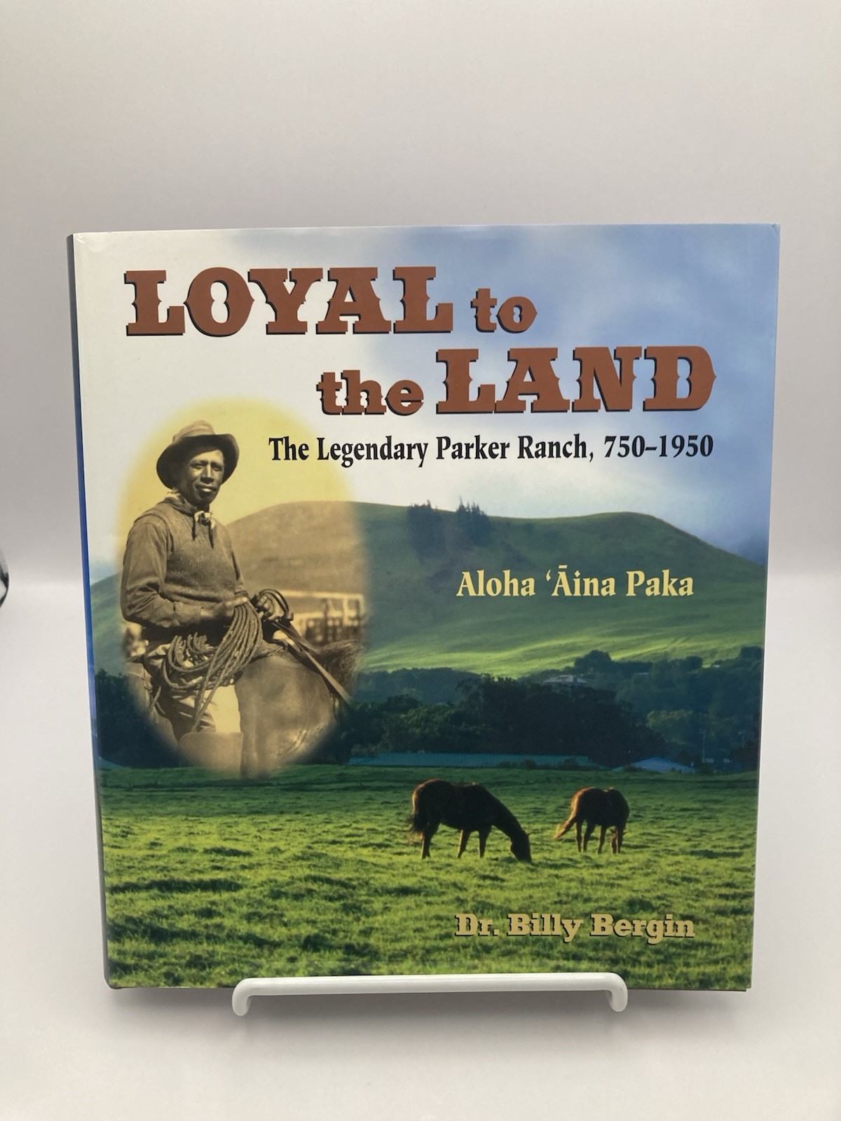Loyal to the Land Dr. Billy Bergin Volumes 1 & 2 Parker Ranch Hawaii HC w/DJ
