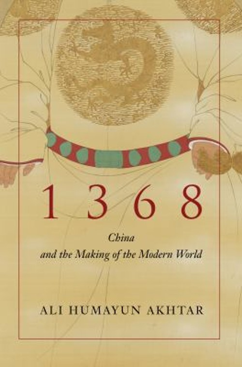 1368 : China and the Making of the Modern World Hardcover Ali Hum