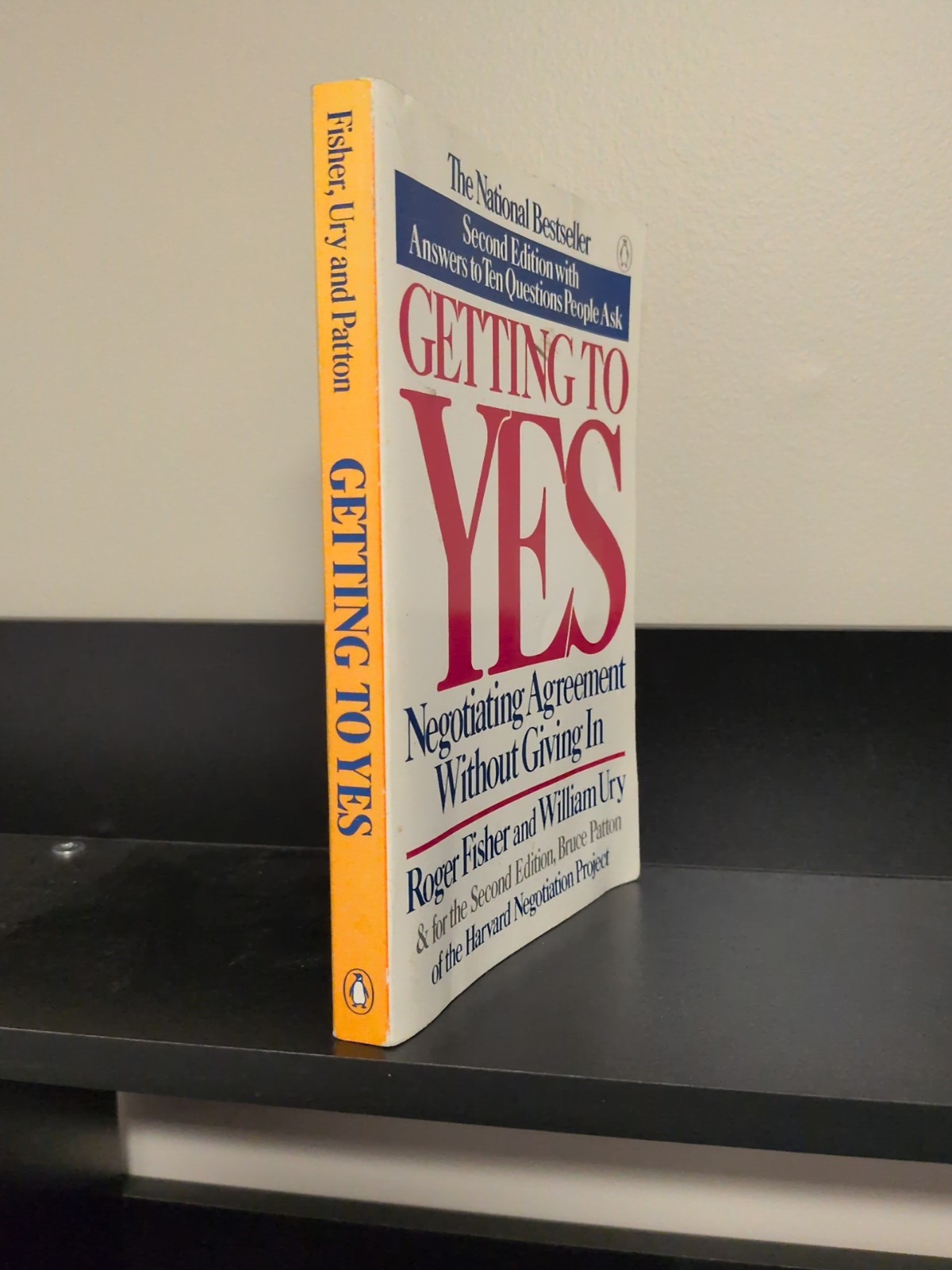 Getting to Yes : Negotiating Agreement Without Giving In