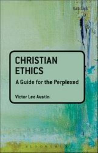Christian Ethics: a guide for the perplexed – paperback, 0567032205, Austin
