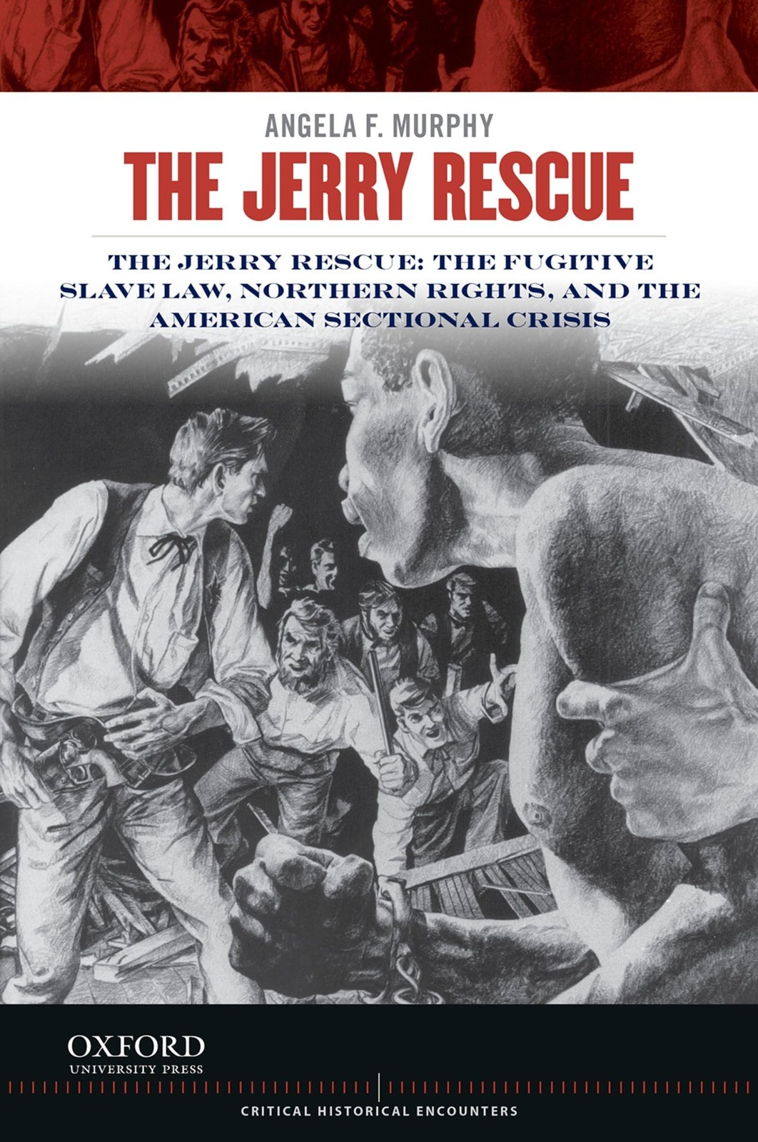 The Jerry Rescue: The Fugitive Slave Law, Northern Rights, and the American …