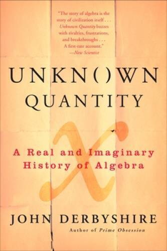 Unknown Quantity: A Real and Imaginary History of Algebra – Paperback – GOOD