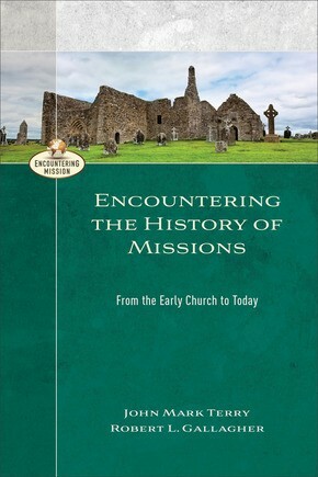 Encountering the History of Missions: From the Early Church to Today (En .. NEW