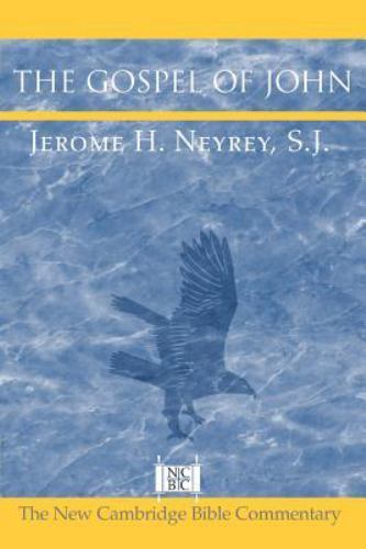 New Cambridge Bible Commentary Ser.: Gospel of John by Jerome H. Neyrey…