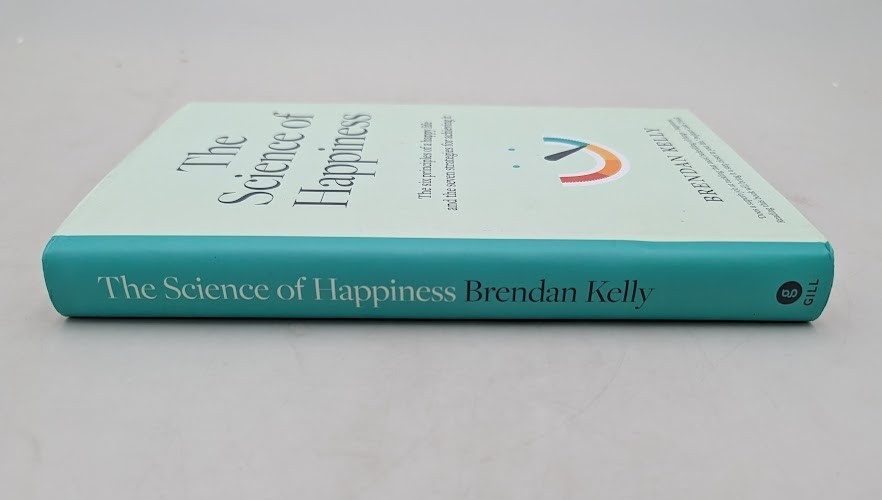 The Science of Happiness: The six principles of a happy life and the seven strat