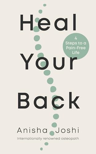 Heal Your Back: 4 Steps to a Pain-free … by Joshi, Anisha Paperback / softback