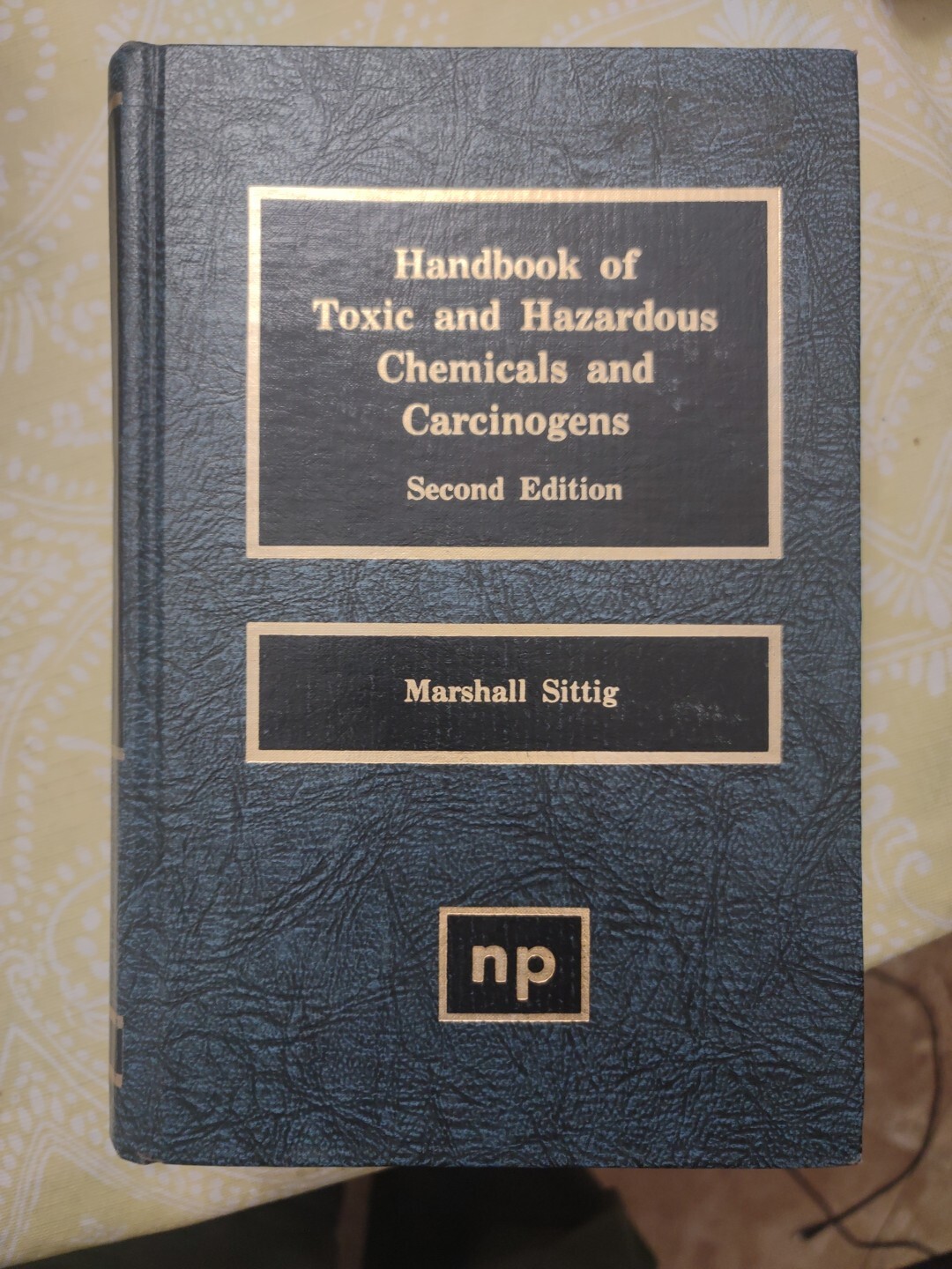 Sittig Handbook Of Toxic And Hazardous Chemicals And Carcinogens Second Edition