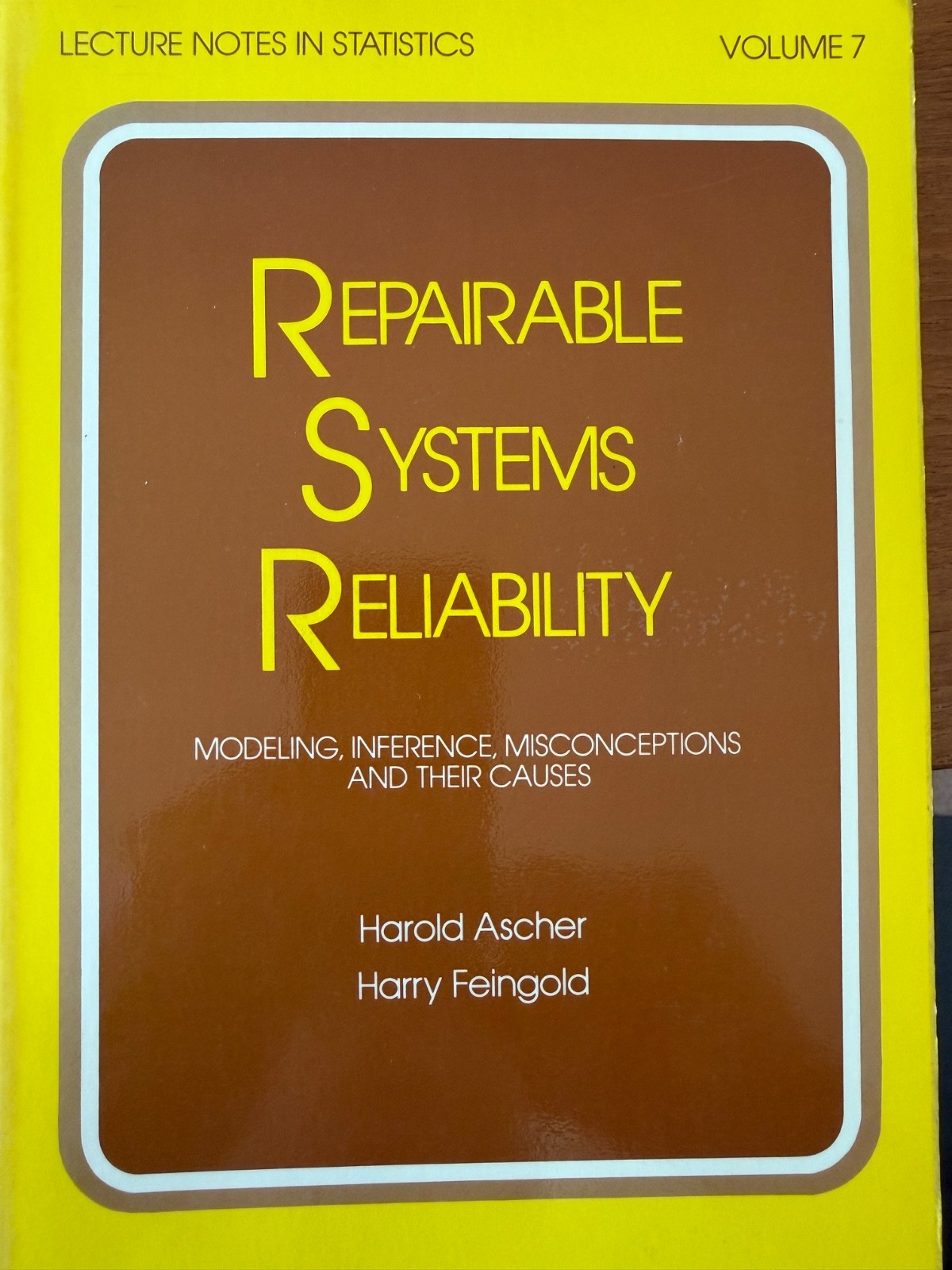 Repairable Systems Reliability Ascher, Feingold, Lecture Notes in Statistics 7