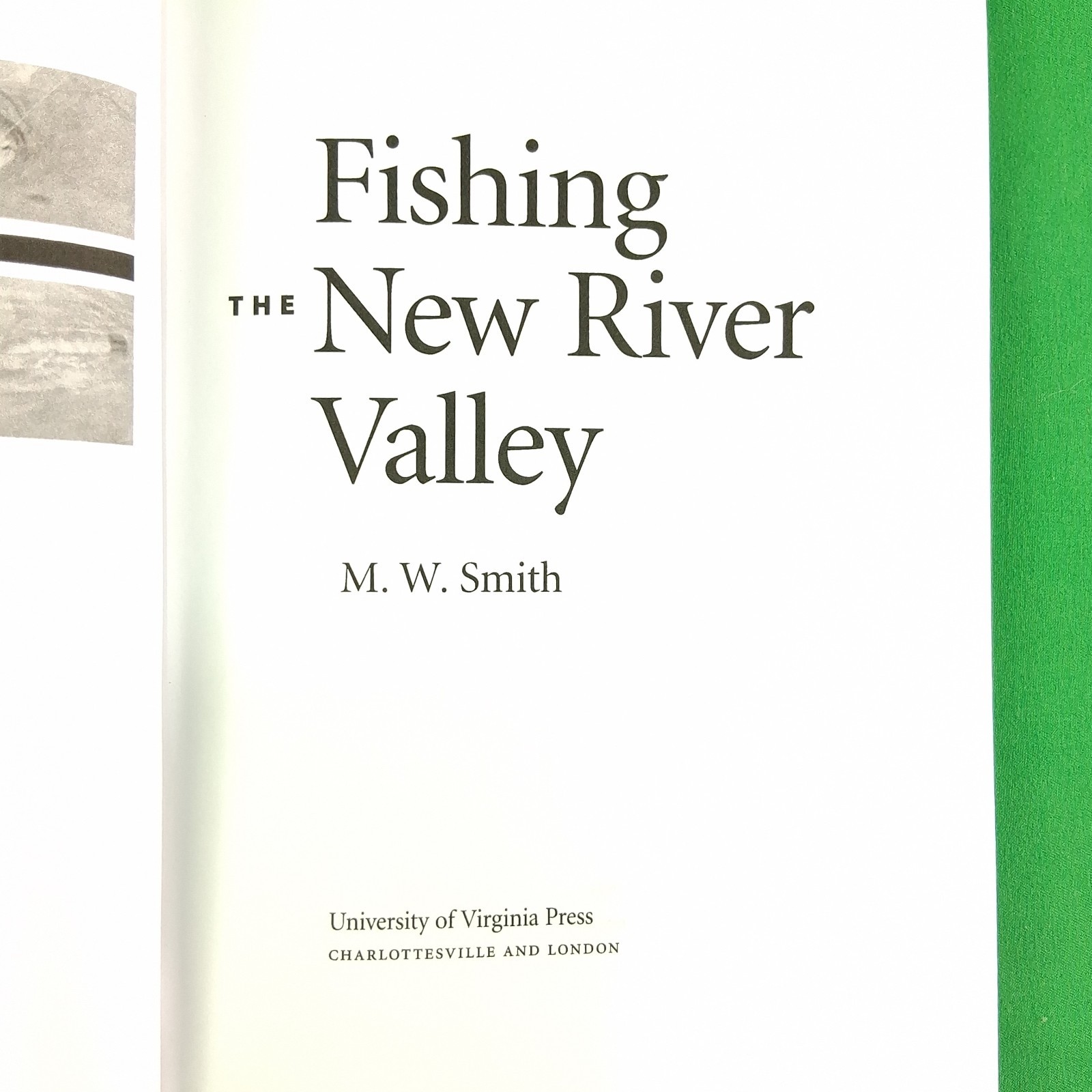 Fishing the New River Valley An Angler’s Guide by M. W. Smith