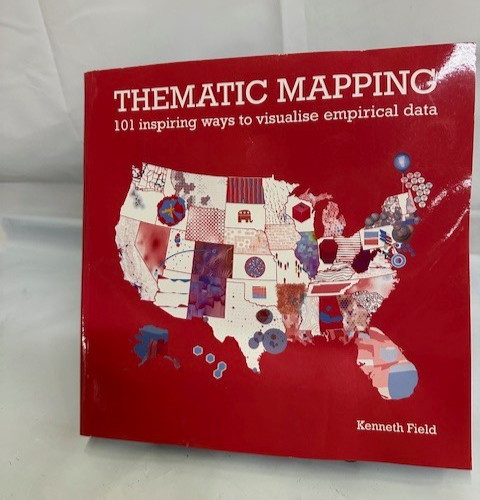 Thematic Mapping: 101 Inspiring Ways to Visualise Empirical Data by Kenneth