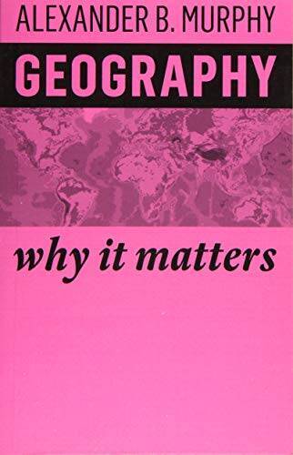 Geography: Why it Matters – Paperback By Murphy, Alexander B. – GOOD