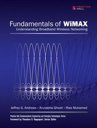 Fundamentals of WiMAX: Understanding Broadband Wireless Networking Andrews, Jef