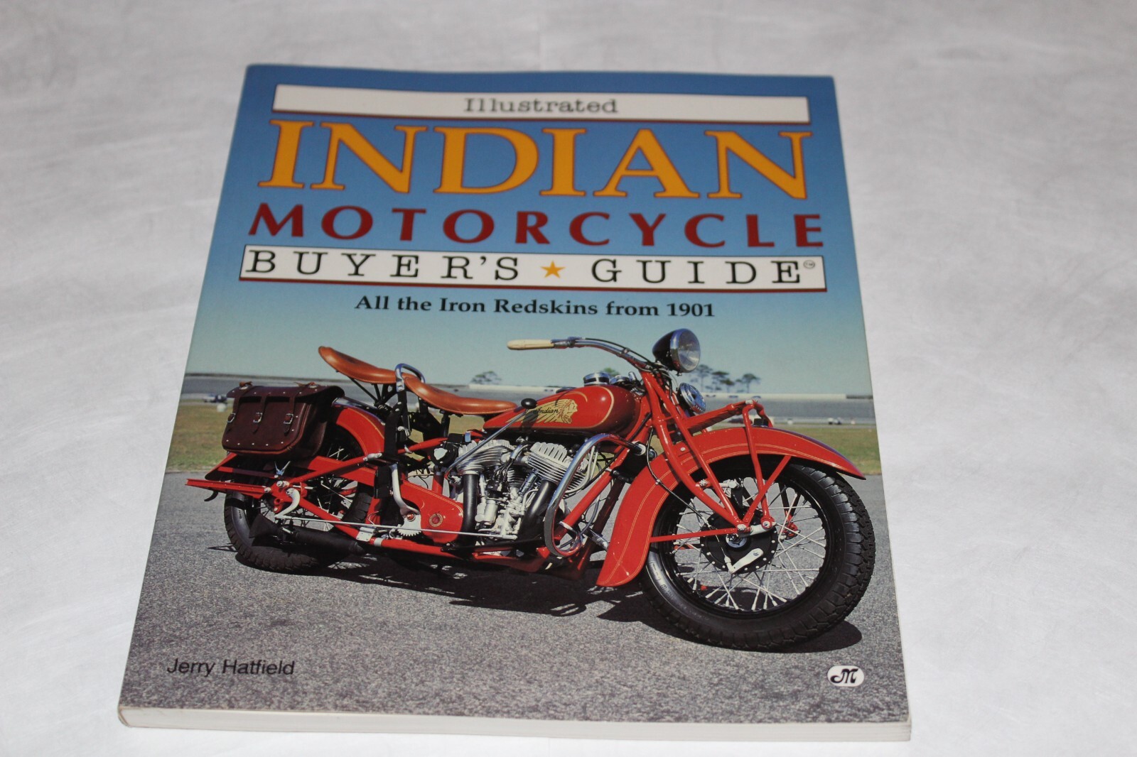 Illustrated Indian Motorcycle Buyer’s Guide All the Iron Redskins from 1901
