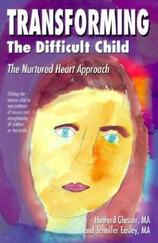 Transforming the Difficult Child: The Nurtured Heart Approach – Paperback – GOOD