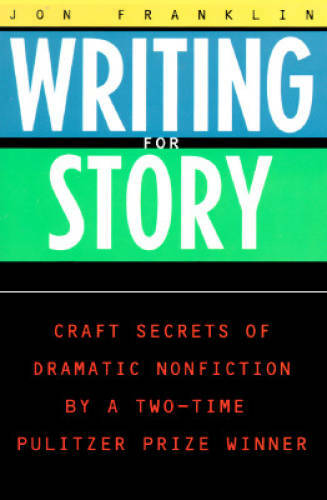 Writing for Story: Craft Secrets of Dramatic Nonfiction (Reference) – GOOD