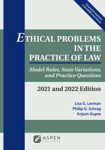 Ethical Problems in the Practice of Law: Model Rules, State Variations, a – GOOD