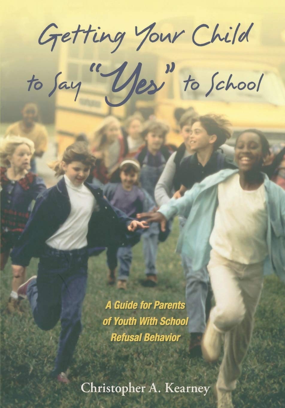Getting Your Child to Say «Yes» to School: A Guide for Parents of Youth with…