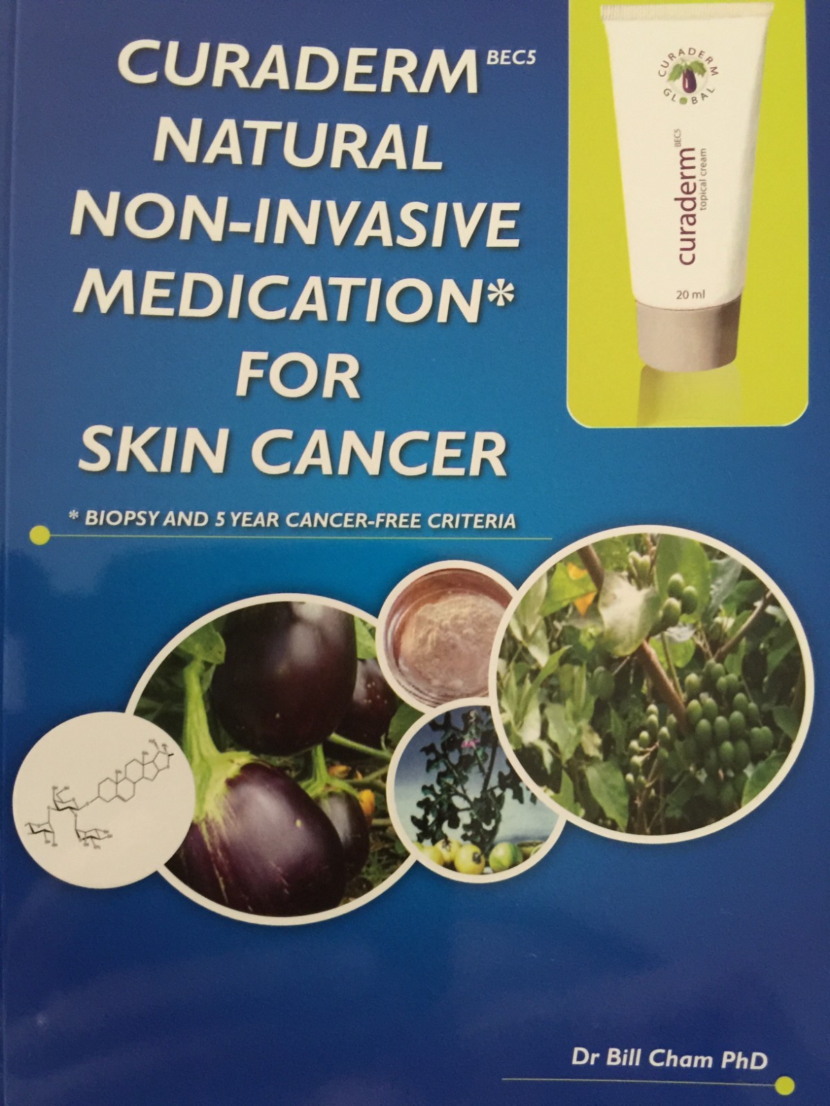 Curaderm-bec5 Natural Non-Invasive Medication for Skin Cancer by Bill Cham Book.
