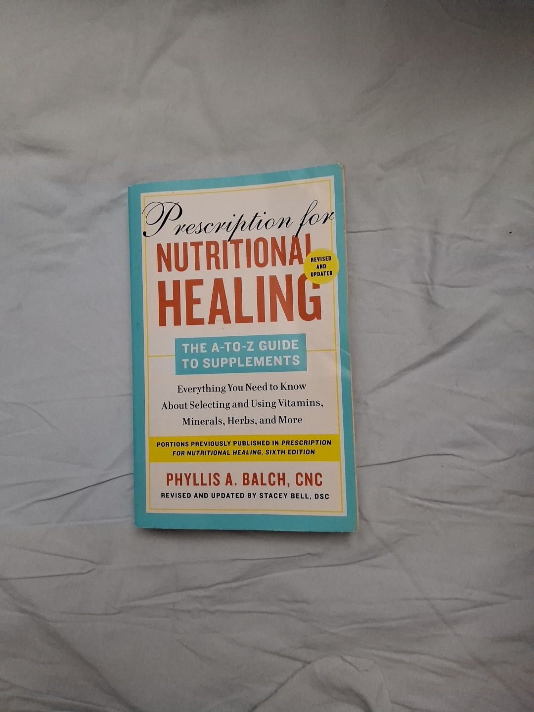 Prescription for Nutritional Healing: the a-To-Z Guide to Supplements, 6th…