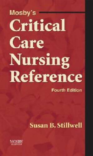 Mosby’s Critical Care Nursing Reference, 4e (MOSBY’S CRITICAL CARE NURSIN – GOOD