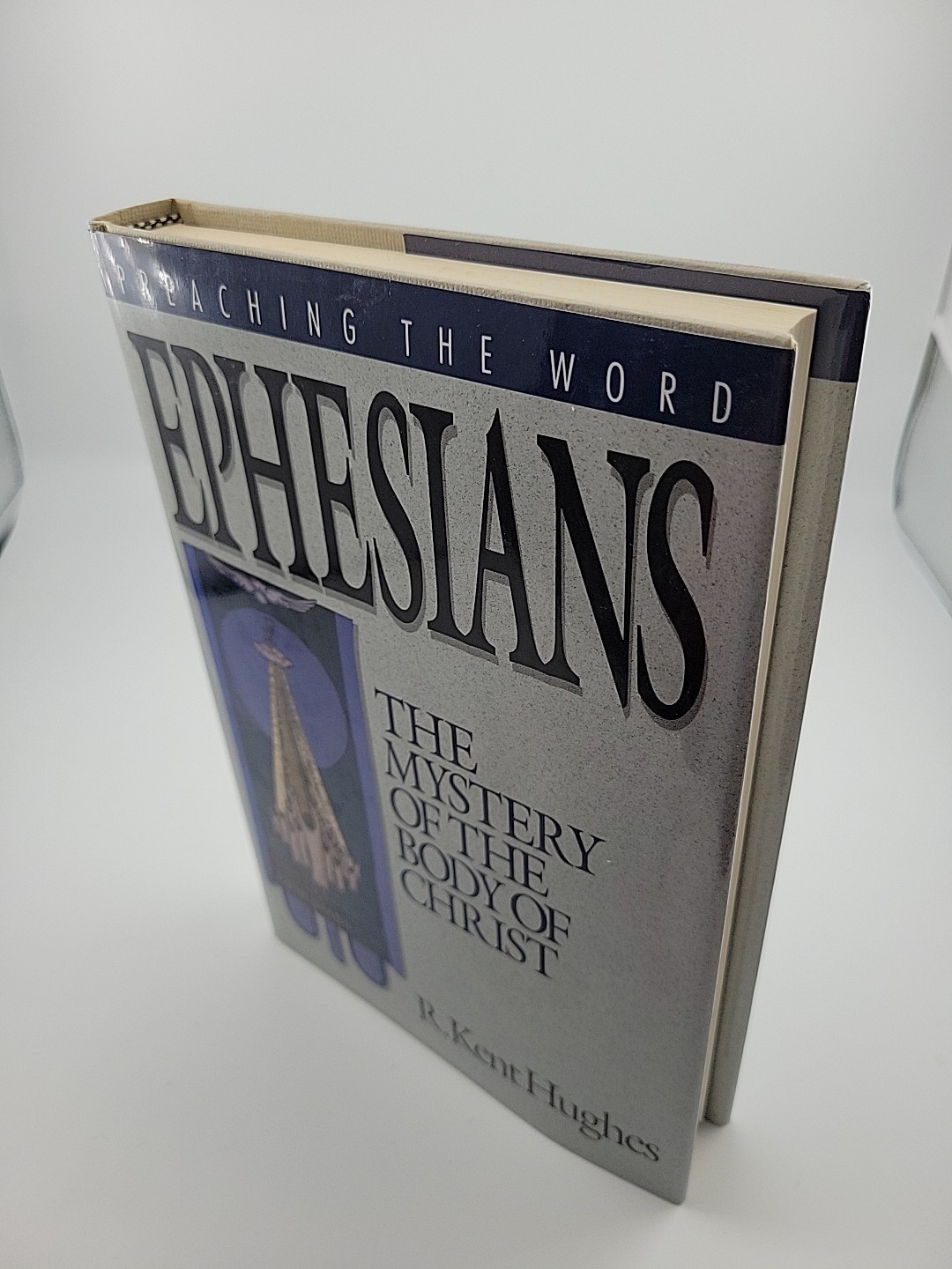 Ephesians: The Mystery of the Body of Christ (Preaching the Word) R. Kent Hughes