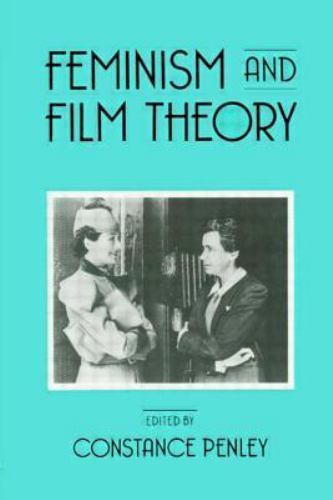 Feminism and Film Theory by Constance Penley (1988, Uk-B Format Paperback)