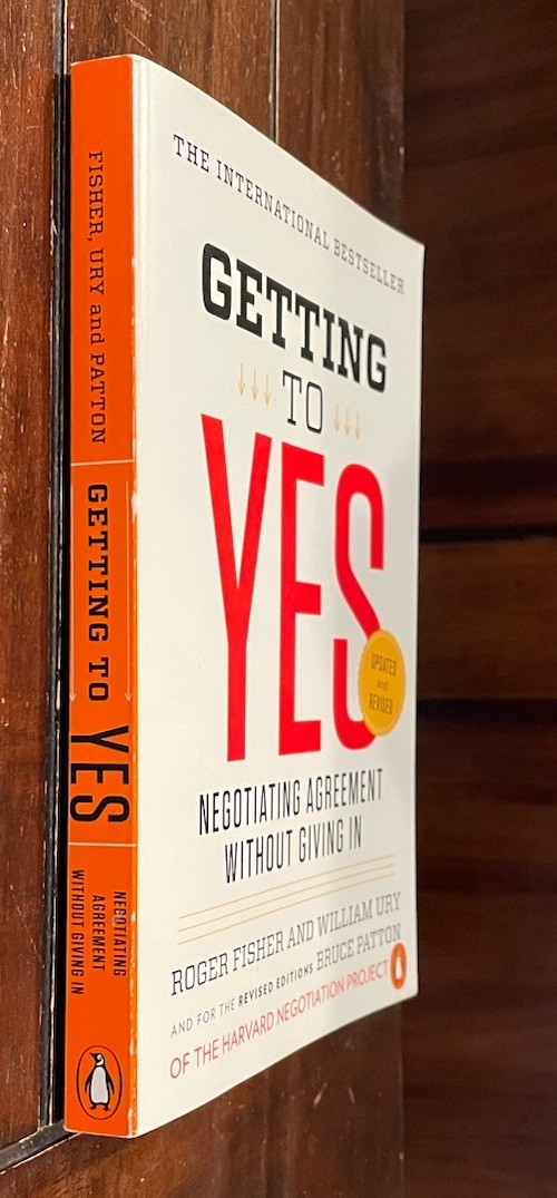 Getting to Yes : Negotiating Agreement Without Giving In by Bruce Patton, W. Ury