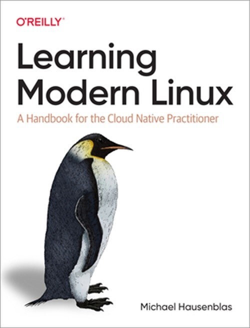 Learning Modern Linux: A Handbook for the Cloud Native Practitioner (Paperback o