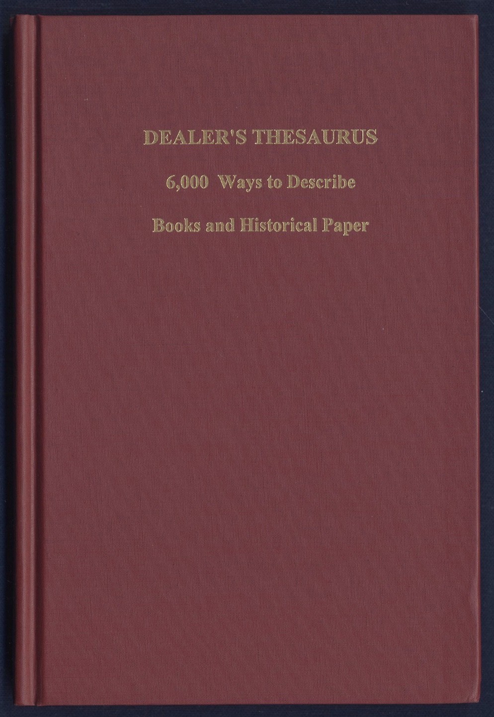 Vigeant DEALER’S THESAURUS, 6000 Ways to Describe Books + Historial Papers, 1993