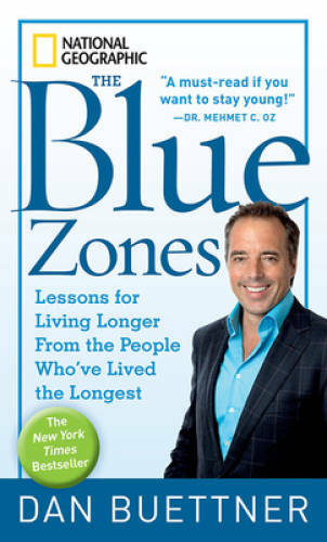 The Blue Zones: Lessons for Living Longer From the People Who’ve Lived th – GOOD