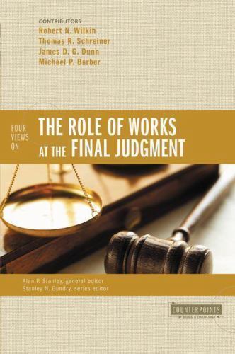 Counterpoints: Bible and Theology Ser.: Four Views on the Role of Works at…